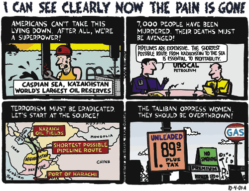 October 4, 2001 Ted Rall Cartoon ~ I can see clearly now the pain is gone ~ Oil Corporations and Bush Administration's Real Reason for Illegal Iraq War?