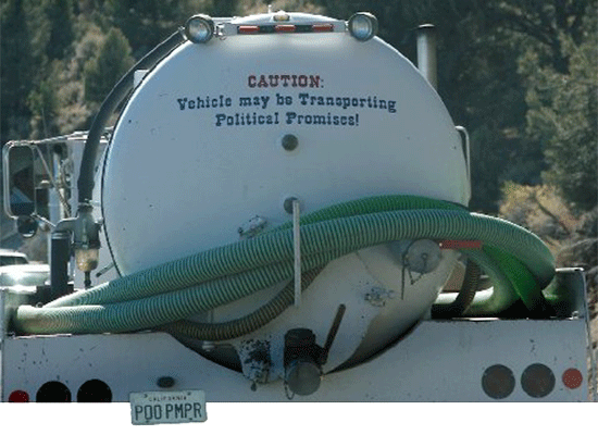 Big tank truck with sign on back saying, CAUTION: Vehicle may be Transporting Political Promises! ~ with personal license plate reading, POO PMPR