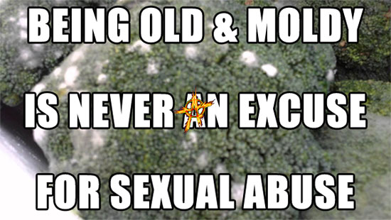 Being Old & Moldy Is Never An Excuse For Sexual Abuse