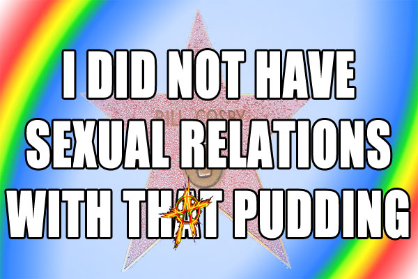 I did not have sexual relations with that pudding