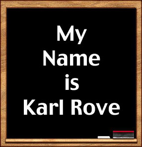Blackboard with "My Name is Karl Rove" written on it.