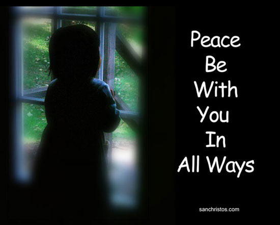 Peace Be With You In All Ways from sanchristos.com, photo by Chris Nelson