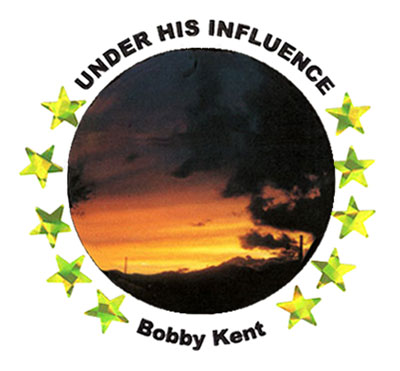 Under His Influence by Bobby Kent