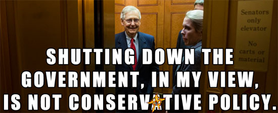 Mitch McConnell says, Shutting down the government, in my view, is not conservative policy.